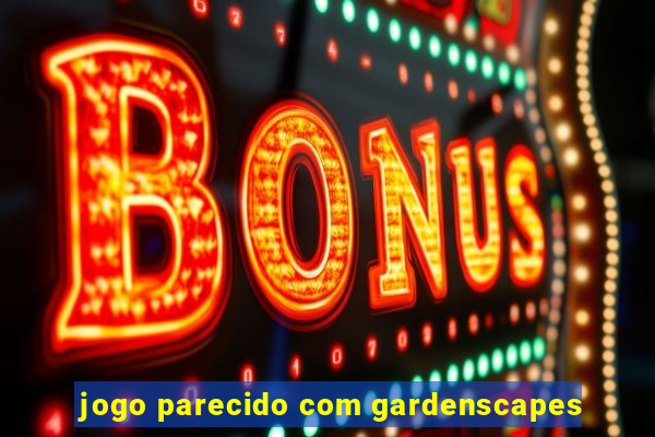 jogo parecido com gardenscapes